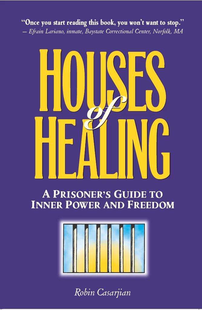 Houses of Healing: A Prioner’s Guide to Inner Power and Freedom